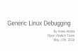 Generic Linux Debugging - OVS Orbit · strace - userspace to kernel space API function tracer trace-cmd - kernel function and function graph tracer There are other tools with tracing