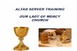 Altar Server Training - olomchurch.com · • These guidelines are intended to assist both new and experienced altar servers in understanding the important role that the altar server