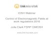 IOSH Webinar Control of Electromagnetic Fields at work regulations … · 2018-08-01 · IOSH Webinar Control of Electromagnetic Fields at work regulations 2016 Julia Clark FSRP CMIOSH