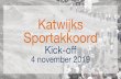 20191104 Presentatie kick-offKatwijk DEF · 2020-02-20 · Kracht van sport en bewegen nog beter benutten en samen nog meer voor elkaar krijgen Nog meer toekomstbestendige verbindingen.