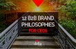 12 B2B BRAND PHILOSOPHIES - Delia · experience the beneﬁts ﬁrst hand. Through one recent eﬀort, we helped a B2B client secure a $1 million order; another was featured on a