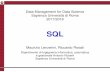 SQL - uniroma1.itrosati/dmds-1718/sql.pdf · SQL - 4 Using an SQL-based DBMS • An SQL-based database management system (DBMS) is a server that allows for managing a set of relational