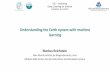 Understanding the Earth system with machine learning · DLS workshop @ISC –Frankfurt June, 2019 Machine learning Earth System (Reichstein) Trace gases (z.B. CO 2, H 2 O) Energy