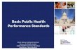 Basic Public Health Performance Standards Health Impact Task Force... · Basic Public Health Performance Standards Brian Skinner, General Counsel Bureau for Public Health ... Targeted