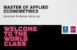 MASTER OF APPLIED ECONOMETRICS€¦ · The Master of Applied Econometrics is a two year program that focuses on the practical application of econometric modelling techniques. It combines