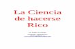 La Ciencia de hacerse rico - jaalil.files.wordpress.com · La Ciencia de hacerse Rico Por Wallace D. Wattles Traducido y adaptado por: Álvaro Mendoza V.
