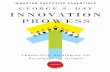 INNOVATION PROWESS€¦ · business model. The growth opportunities that emerge from these innovations are often more profitable than any technical marvel on a sliver of silicone.