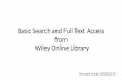 Basic Search and Full Text Access from Wiley Online Library · Wiley online library [electronic resource]. Hoboken, N.J. : Wiley 1997 Provides full access to journals, reference works,