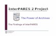 The Power of Archives The Power of Archives The Findings of InterPARES InterPARES Project Dr. Luciana