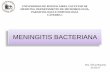 Meningitis bacteriana - Facultad de Medicina UBA · Meningitis: Clasificación Meningitis LCR turbio (bacterianas, septicas) • Constituyen una emergencia infectológica. • Presentan