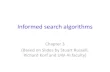 Informed search algorithms - …...Informed search algorithms Chapter 3 (Based on Slides by Stuart Russell, Richard Korf and UW-AI faculty) 2 Informed (Heuristic) Search Idea: be smart
