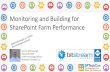 Monitoring and Building for SharePoint Farm Performance - WordPress… · 2018-08-30 · VM Setup • Setup a new 100GB HD: Common Example • Create a new 100GB drive • Place on