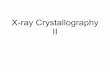 X-ray Crystallography II - Rutgers University · X-ray Crystallography II. Scattering by X-rays ... their first experiment on X-ray diffraction by a crystal, little was known about