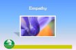 What is empathy? How to be Empathic Challenges to being ...€¦ · Children With Attachment Difficulties in Schools. London: Worth Publishing. • Hartzell, M., & Siegel, D. J. (2003).