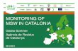 MONITORING OF MSW IN CATALONIA · MSW –Management Facilities run by Local Authorities 14 Sorting plants 19 Composting plants for Bio-Waste (Food Waste) 4 Aerobic digestion plants