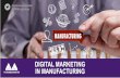 Digital Marketing in Manufacturing DRAFT for …...Amplify traditional marketing channels Deliver account based marketing Nurture existing customers Generate referrals Measure results