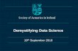 Demystifying Data Science - Society of Actuaries in Ireland · 2018-10-13 · Demystifying Data Science. 34 Python and R •Python is a high level, general purpose programming language