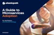 A Guide to Microservices Adoption€¦ · Microservices, or microservice architecture, is an approach to application development in which an application is split into modular components