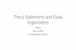 Thesis Statements and Essay Organization · What does a thesis statement do? Thesis statements •Present an arguable, interesting, limited claim •Are accompanied by a strategy