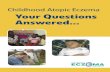 Childhood Atopic Eczema Your Questions Answered€¦ · Childhood atopic eczema Your questions answered When a child is first diagnosed as having atopic eczema, parents and carers