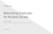 for the Next Decade Networking Challenges · Networking Challenges for the Next Decade Amin Vahdat On behalf of Google Technical Infrastructure and Google Cloud Platform APRIL 4,