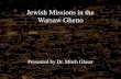 Jewish Missions in the Warsaw Ghetto - Pre-Trib...Timeline – Four Major Stages 1. Oct 1939 – Nov 1940: Anti-Jewish decrees and the isolation of the Jewish population 2. Nov 1940
