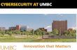 CYBERSECURITY AT UMBCbinsheffield2017/wp-content/... · 2017-11-08 · Cybersecurity Curriculum Considerations • A competent practitioner needs basic computer science and information
