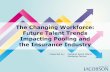 The Changing Workforce: Future Talent Trends Impacting ... Milkint... · Future Talent Trends Impacting Pooling ... Overall Source: Bureau of Labor Statistics, August 2017 4.4% Insurance