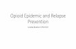 Opioid Epidemic and Relapse Prevention â€¢Relapse prevention agents : Suboxone (Buprenorphine / Naloxone),