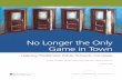 No Longer the Only Game in Town - ERIC10 No loNger the oNly game iN towN behind, fail families, and hurt communities.” A month later, after a raucous debate, the Texas voucher proposal