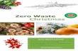 Zero Waste Christmas · Zero Waste Christmas Zero Waste Canada This guide aims at helping you reduce waste this holiday season and transition into a true, zero waste lifestyle. A