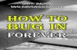 Dan F. Sullivan How to Bug In Forever ...the best chance at survival. Preparedness evolved from the concept of survival. If you ask me, being a survivalist is hard for the average