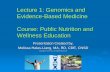 Lecture 1: Genomics and Evidence-Based Medicine Course ...efs.efslibrary.net/CertificatePrograms/Nutrition..., where genomics, proteomics, and metabolomics are coupled with clinical