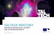 TALTECH MEKTORY - Teknologiateollisuus · TALTECH MEKTORY. TALTECH UNIVERSITY – CREATING A BRIGHTER FUTURE! Established in 1918, Tallinn University of Technology (TalTech) is the