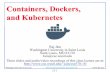 Containers, Dockers, and Kubernetesjain/cse570-18/ftp/m_21cdk.pdf · 2. How Docker helps using containers 3. Docker Commands 4. Orchestration: Swarms and Kubernetes 5. Docker Networking