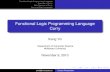 Functional Logic Programming Language Currykahl/CAS706/2010/Pres/Curry.pdf · 2010-11-24 · Functional Logic Programming Language Overview of Curry Main Features of Curry Curry vs