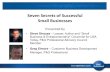 Seven Secrets of Successful Small Businesses...Seven Secrets of Successful Small Businesses Presented by • Steve Strauss – Lawyer, Author and “Small Business & Entrepreneurship”
