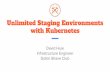 Unlimited Staging Environments with Kubernetes Dollar ......Unlimited Staging Environments with Kubernetes David Huie Infrastructure Engineer Dollar Shave Club. Technology ... 1 monolithic