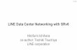 LINE Data Center Networking with SRv6 - Segment Routing · SRv6 network for data center use case Multi tenant networks Data plane architecture SRv6 Encap/Decap support on Hypervisors