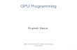 GPU Programming - cse.iitm.ac.inrupesh/teaching/hpc/jun16/1-gpu.pdf · 7 Earlier GPGPU Programming Applications: Protein Folding, Stock Options Pricing, SQL Queries, MRI Reconstruction.