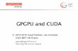 GPGPU and CUDA - Univerzita Karlovapepca/lectures/pdf/hw-13-cuda... · 2018-05-14 · GPGPU & CUDA 2018 © Josef Pelikán, pepca 2 / 41 Content advances in hardware multi-core vs.