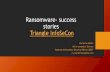 Ransomware- success stories Triangle InfoSeCon · Ransomware Ransomware WannaCry,Petya,CryptoLocker,and TeslaCrypt are some of the more notable examples of such ransomware. In general,