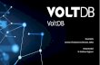 3 - David Rolfe VoltDB IMDB Oct 1st 2018D · 2018-11-15 · VoltDB & Machine Learning • VoltDB has a C++ core with a Java layer on top for running stored procedures • VoltDB implements