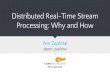 Distributed Real-Time Stream Processing: Why and …Distributed Real-Time Stream Processing: Why and How Petr Zapletal @petr_zapletal NE Scala 2016 Agenda Motivation Stream Processing