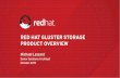 RED HAT GLUSTER STORAGE PRODUCT OVERVIEWpeople.redhat.com/mlessard/qc/presentations/oct2015/RHS...RED HAT GLUSTER STORAGE PRODUCT OVERVIEW Michael Lessard Senior Solutions Architect