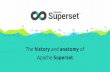 Apache Superset The history and anatomy of Council... · 2019-04-18 · 2 Maxime Beauchemin Open source leader & community builder Creator of Apache Superset Creator of Apache Airflow