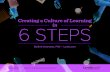 Creating a Culture of Learning 6 STEPS - Britt Andreatta · Creating a Culture of Learning in 6 Steps | Lynda.com The benefits of transformative learning Creating a transformative