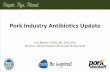 Pork Industry Antibiotics Update - Iowa Pork · Pork Industry Antibiotics Update Lisa Becton, DVM, MS, DACVPM ... –Ionophores –Tiamulin These antibiotics will remain available