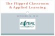 The Flipped Classroom & Applied Learning · Applied Learning The Flipped Classroom Sharing of Examples of Applied/Service Learning ETEAL support of AL Summer Institute ALTC AL & Teaching