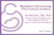 Newborn Screening: The Future Is Here - APHL · 2016-05-17 · Newborn Screening For All Babies 2004 Report Card 2008 Report Card March of Dimes Newborn Screening Report Cards Held